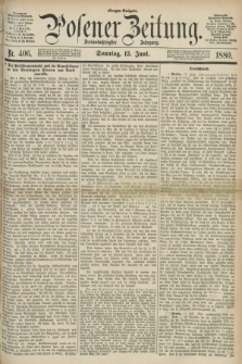 Posener Zeitung. Jg.83 [i.e.87], Nr. 406 (13 Juni 1880) - Morgen=Ausgabe. + dod.