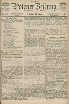 Posener Zeitung. Jg.83 [i.e.87], Nr. 427 (22 Juni 1880) - Morgen=Ausgabe.
