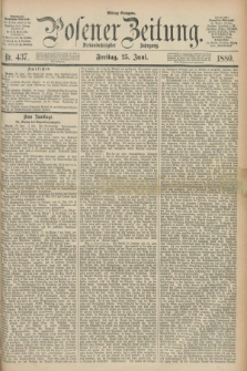 Posener Zeitung. Jg.83 [i.e.87], Nr. 437 (25 Juni 1880) - Mittag=Ausgabe.