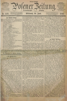Posener Zeitung. Jg.83 [i.e.87], Nr. 448 (30 Juni 1880) - Morgen=Ausgabe.