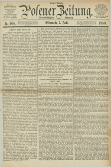 Posener Zeitung. Jg.83 [i.e.87], Nr. 466 (7 Juli 1880) - Morgen=Ausgabe.