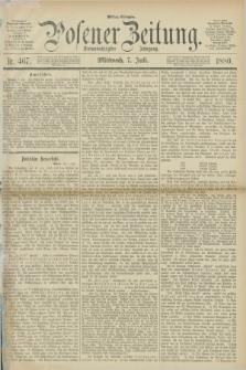 Posener Zeitung. Jg.83 [i.e.87], Nr. 467 (7 Juli 1880) - Mittag=Ausgabe.