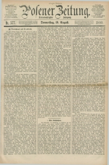 Posener Zeitung. Jg.83 [i.e.87], Nr. 577 (19 August 1880) - Morgen=Ausgabe.