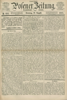 Posener Zeitung. Jg.83 [i.e.87], Nr. 604 (29 August 1880) - Morgen=Ausgabe.