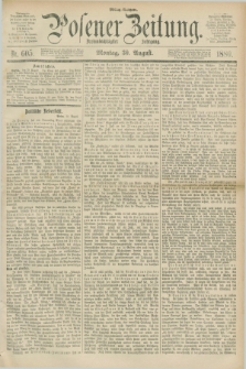 Posener Zeitung. Jg.83 [i.e.87], Nr. 605 (30 August 1880) - Mittag=Ausgabe.