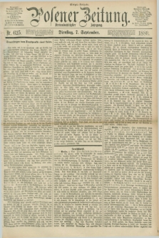 Posener Zeitung. Jg.83 [i.e.87], Nr. 625 (7 September 1880) - Morgen=Ausgabe.