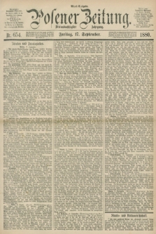 Posener Zeitung. Jg.83 [i.e.87], Nr. 654 (17 September 1880) - Abend=Ausgabe.