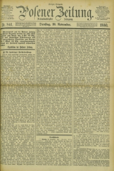 Posener Zeitung. Jg.83 [i.e.87], Nr. 841 (30 November 1880) - Morgen=Ausgabe.