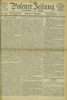 Posener Zeitung. Jg.83 [i.e.87], Nr. 850 (3 Dezember 1880) - Morgen=Ausgabe.