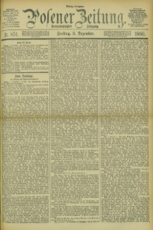 Posener Zeitung. Jg.83 [i.e.87], Nr. 851 (3 Dezember 1880) - Mittag=Ausgabe.