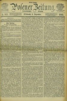 Posener Zeitung. Jg.83 [i.e.87], Nr. 863 (8 Dezember 1880) - Mittag=Ausgabe.