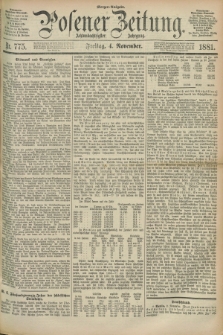 Posener Zeitung. Jg.88, Nr. 775 (4 November 1881) - Morgen=Ausgabe.
