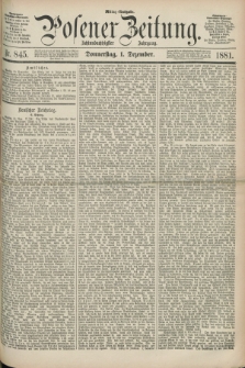 Posener Zeitung. Jg.88, Nr. 845 (1 Dezember 1881) - Mittag=Ausgabe.