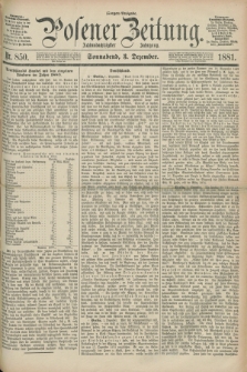 Posener Zeitung. Jg.88, Nr. 850 (3 Dezember 1881) - Morgen=Ausgabe.