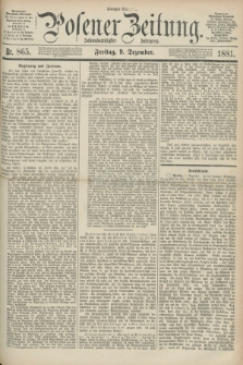 Posener Zeitung. Jg.88, Nr. 865 (9 Dezember 1881) - Morgen=Ausgabe.
