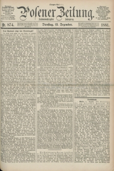 Posener Zeitung. Jg.88, Nr. 874 (13 Dezember 1881) - Morgen=Ausgabe.