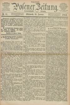 Posener Zeitung. Jg.89, Nr. 61 (25 Januar 1882) - Morgen=Ausgabe.