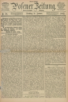 Posener Zeitung. Jg.89, Nr. 76 (31 Januar 1882) - Morgen=Ausgabe.