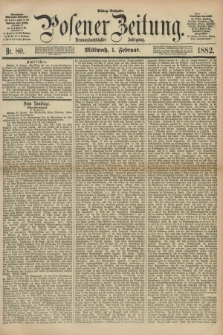 Posener Zeitung. Jg.89, Nr. 80 (1 Februar 1882) - Mittag=Ausgabe.