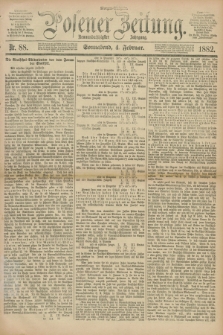 Posener Zeitung. Jg.89, Nr. 88 (4 Februar 1882) - Morgen=Ausgabe.