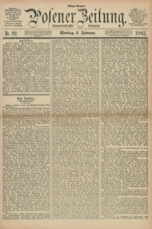 Posener Zeitung. Jg.89, Nr. 92 (6 Februar 1882) - Mittag=Ausgabe.