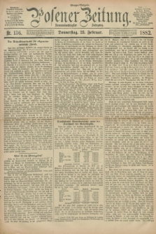 Posener Zeitung. Jg.89, Nr. 136 (23 Februar 1882) - Morgen=Ausgabe.