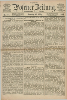 Posener Zeitung. Jg.89, Nr. 181 (12 März 1882) - Morgen=Ausgabe. + dod.