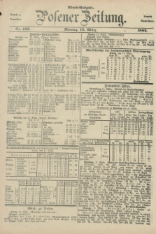 Posener Zeitung. Jg.89, Nr. 183 (13 März 1882) - Abend=Ausgabe.