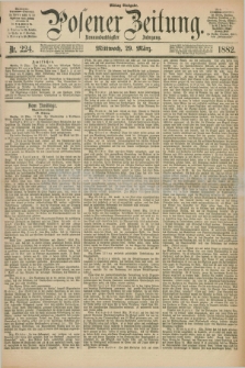 Posener Zeitung. Jg.89, Nr. 224 (29 März 1882) - Mittag=Ausgabe.