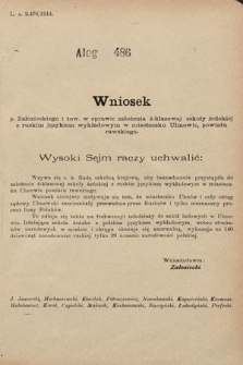 [Kadencja X, sesja I, al. 486] Alegaty do Sprawozdań Stenograficznych Pierwszej Sesyi Dziesiątego Peryodu Sejmu Krajowego Królestwa Galicyi i Lodomeryi z Wielkiem Księstwem Krakowskiem z roku 1913/1914. Alegat 486