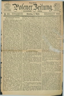 Posener Zeitung. Jg.89, Nr. 235 (2 April 1882) - Morgen=Ausgabe. + dod.