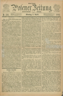 Posener Zeitung. Jg.89, Nr. 236 (3 April 1882) - Mittag=Ausgabe.