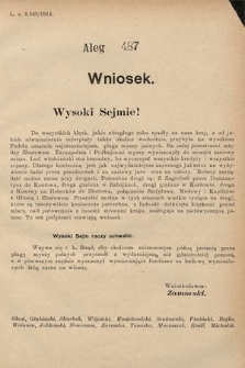 [Kadencja X, sesja I, al. 487] Alegaty do Sprawozdań Stenograficznych Pierwszej Sesyi Dziesiątego Peryodu Sejmu Krajowego Królestwa Galicyi i Lodomeryi z Wielkiem Księstwem Krakowskiem z roku 1913/1914. Alegat 487