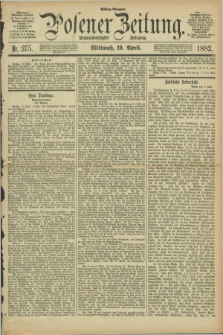Posener Zeitung. Jg.89, Nr. 275 (19 April 1882) - Mittag=Ausgabe.