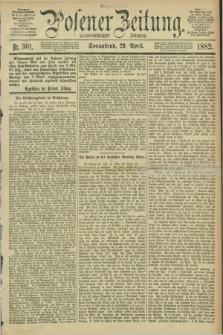 Posener Zeitung. Jg.89, Nr. 301 (29 April 1882) - Morgen=Ausgabe.
