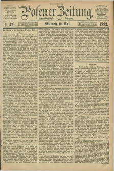 Posener Zeitung. Jg.89, Nr. 325 (10 Mai 1882) - Morgen=Ausgabe.
