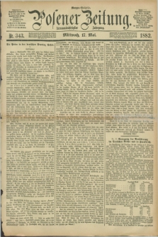 Posener Zeitung. Jg.89, Nr. 343 (17 Mai 1882) - Morgen=Ausgabe.