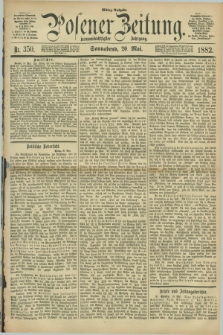 Posener Zeitung. Jg.89, Nr. 350 (20 Mai 1882) - Mittag=Ausgabe.
