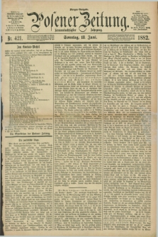 Posener Zeitung. Jg.89, Nr. 421 (18 Juni 1882) - Morgen=Ausgabe. + dod.