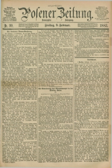 Posener Zeitung. Jg.90, Nr. 99 (9 Februar 1883) - Morgen=Ausgabe.