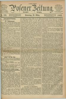 Posener Zeitung. Jg.90, Nr. 195 (18 März 1883) - Morgen=Ausgabe. + dod.