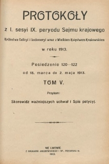 [Kadencja IX, sesja I] Protokoły z I. Sesyi IX. Peryodu Sejmu Krajowego Królestwa Galicyi i Lodomeryi z Wielkiem Księstwem Krakowskiem w r. 1913. T. 5. Skorowidz ważniejszych uchwał i spis petycyj