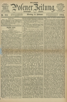 Posener Zeitung. Jg.91, Nr. 104 (11 Februar 1884) - Mittag=Ausgabe.