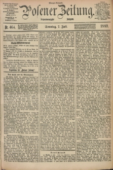 Posener Zeitung. Jg.96, Nr. 464 (7 Juli 1889) - Morgen=Ausgabe. + dod.