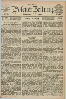 Posener Zeitung. Jg.96, Nr. 575 (20 August 1889) - Morgen=Ausgabe. + dod.