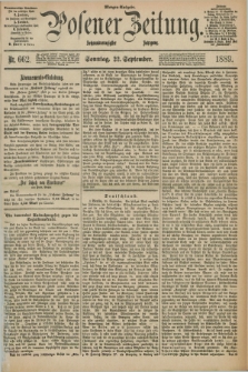 Posener Zeitung. Jg.96, Nr. 662 (22 September 1889) - Morgen=Ausgabe. + dod.