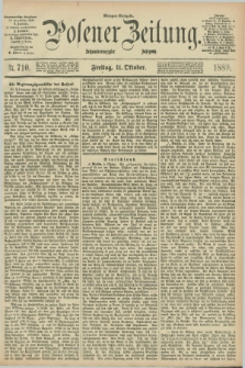 Posener Zeitung. Jg.96, Nr. 710 (11 Oktober 1889) - Morgen=Ausgabe. + dod.