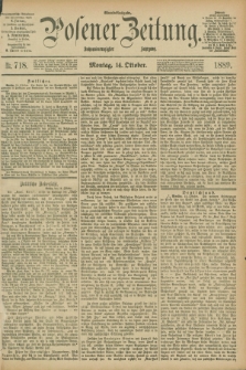 Posener Zeitung. Jg.96, Nr. 718 (14 Oktober 1889) - Abend=Ausgabe.