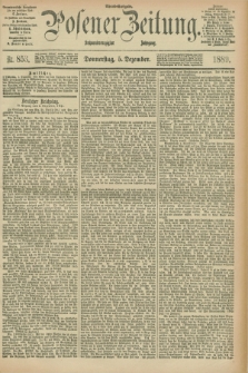 Posener Zeitung. Jg.96, Nr. 853 (5 Dezember 1889) - Abend=Ausgabe.