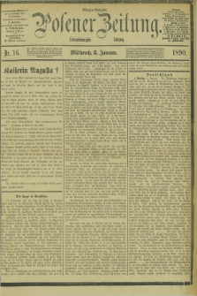 Posener Zeitung. Jg.97, Nr. 16 (8 Januar 1890) - Morgen=Ausgabe. + dod.